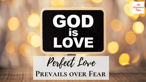 perfect love prevails over fear