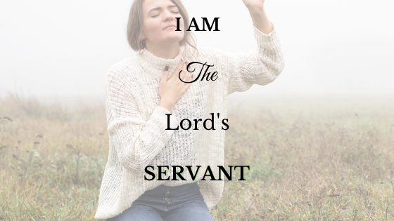I am the LORD’s Servant