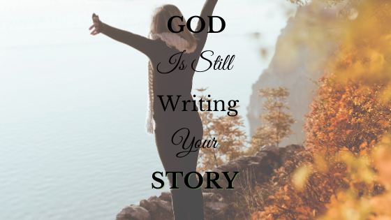 God is Still Writing Your Story